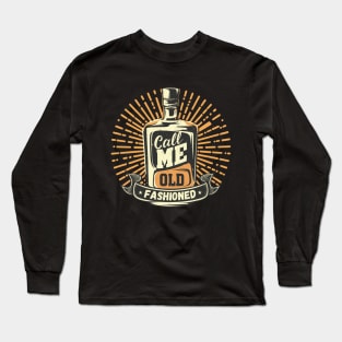 Call Me Old Fashioned, Retro, Whiskey. Long Sleeve T-Shirt